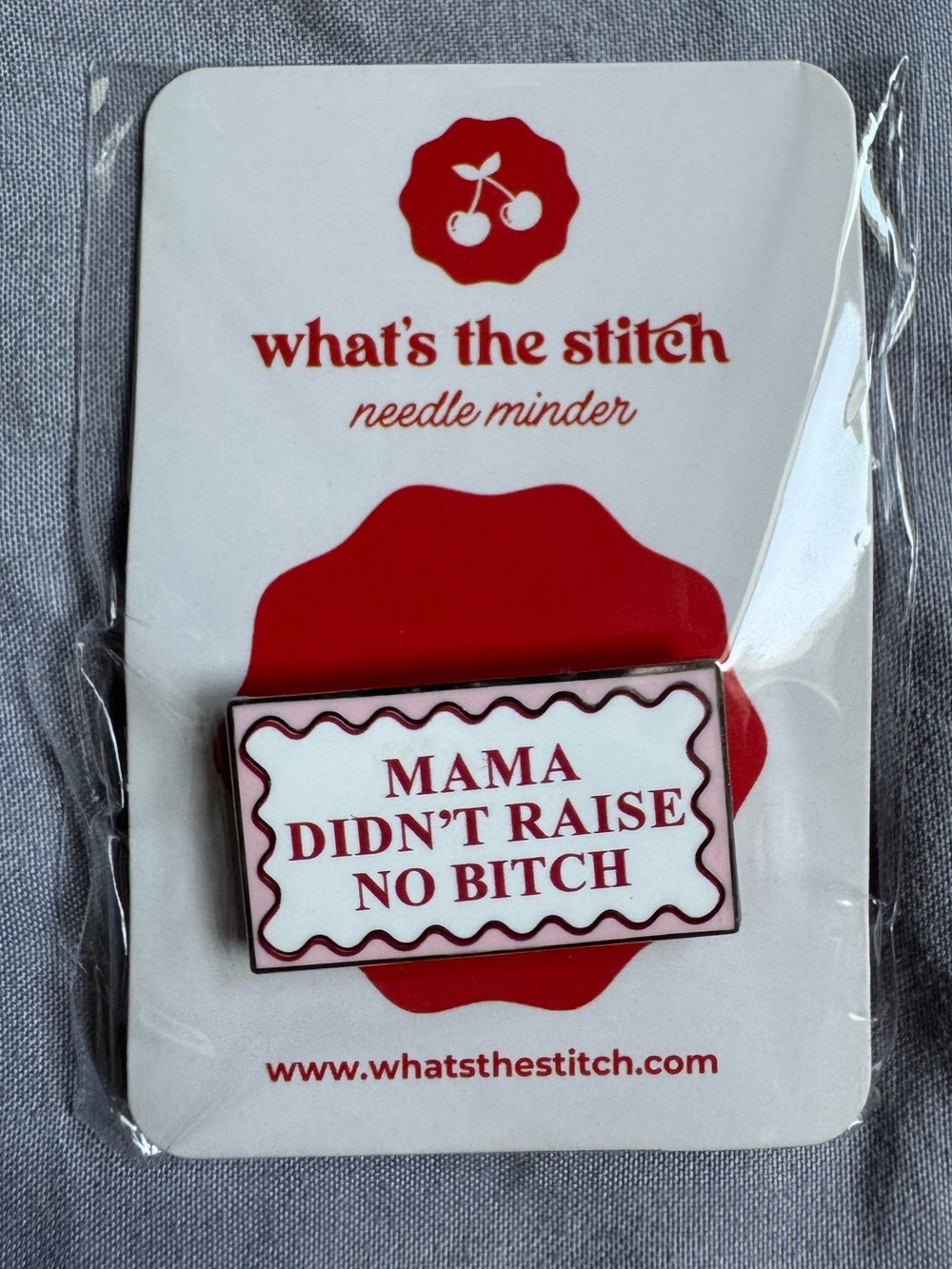 What's the Stitch Needle Minder "Mama Didn't Raise No Bitsh" Crafts